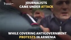 Journalists Attacked Covering Armenia's Protests